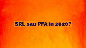 SRL sau PFA in 2020